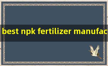 best npk fertilizer manufacturers